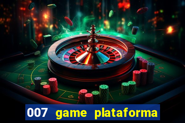 007 game plataforma é confiável